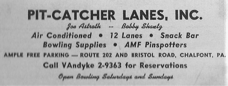 The Pit-Catcher Lanes, built in 1958 at 242 E. Butler Avenue in Chalfont, was owned by John Finkbeiner, Joe Astroth (Chalfont resident and major league baseball catcher) and Bobby Shantz (pitcher), hence the name. Shantz bought the bowling lanes from his partners; and in 1965 Bobby Shantz’s Bull-Pen Dairy Bar opened next door, offering fine ice cream and a wide variety of hot sandwiches.
