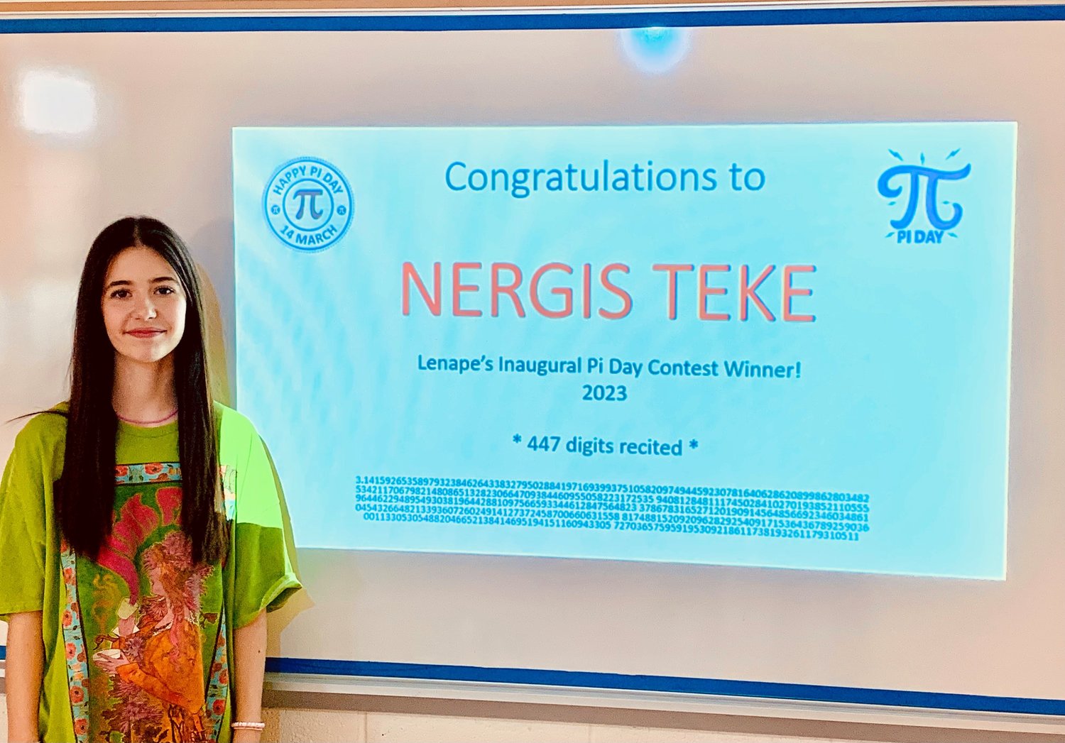 Nergis Teke correctly recited 447 digits of Pi during a competition with her eighth grade classmates at Lenape Middle School, good for 152nd rank in North America.