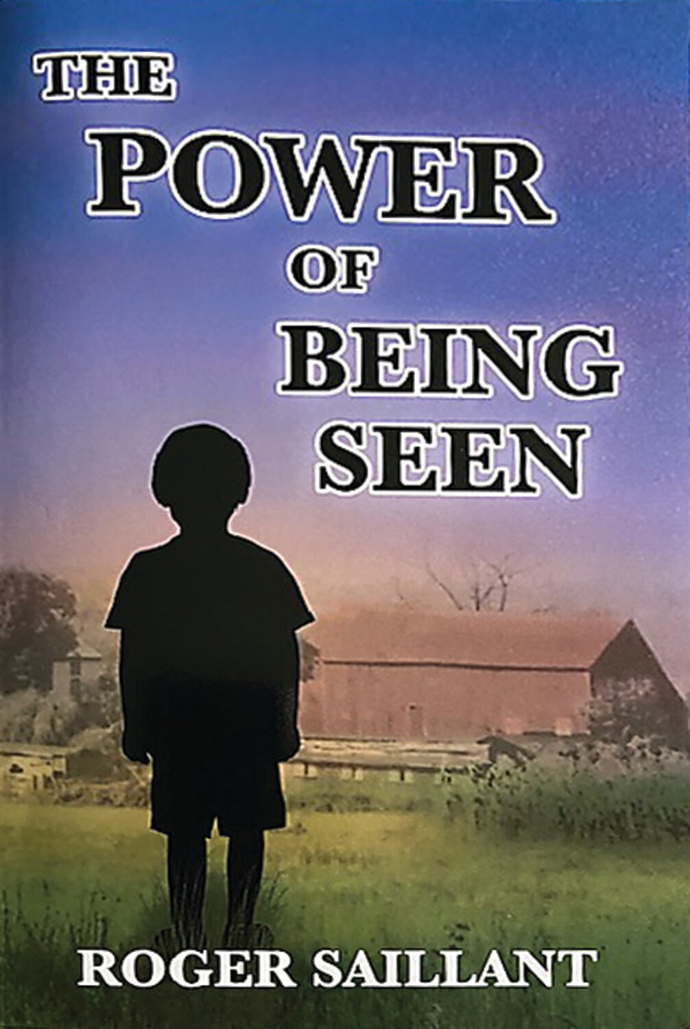 The cover of “The Power of Being Seen,” a memoir by Roger Saillant, who grew up as a foster child on a farm in New Britain Township.