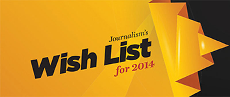Journalism’s Wish List for 2014