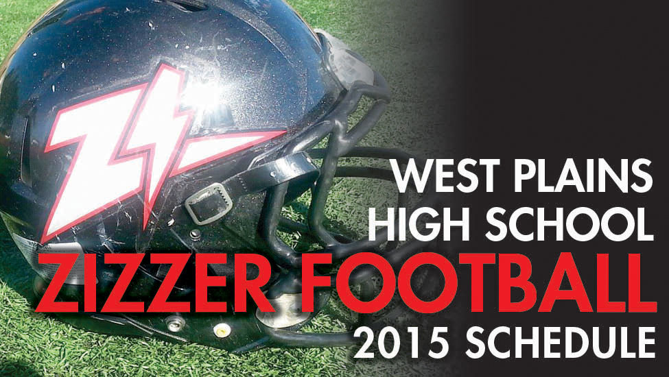 WEST PLAINS HIGH SCHOOL ZIZZER FOOTBALL 2015 SCHEDULE | West Plains ...